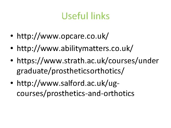 Useful links • http: //www. opcare. co. uk/ • http: //www. abilitymatters. co. uk/