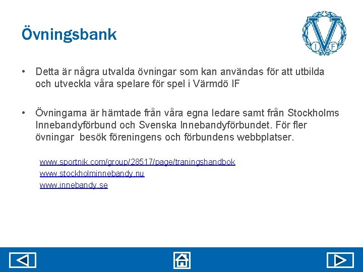 Övningsbank • Detta är några utvalda övningar som kan användas för att utbilda och