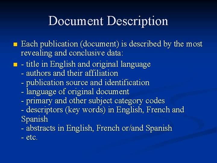 Document Description n n Each publication (document) is described by the most revealing and