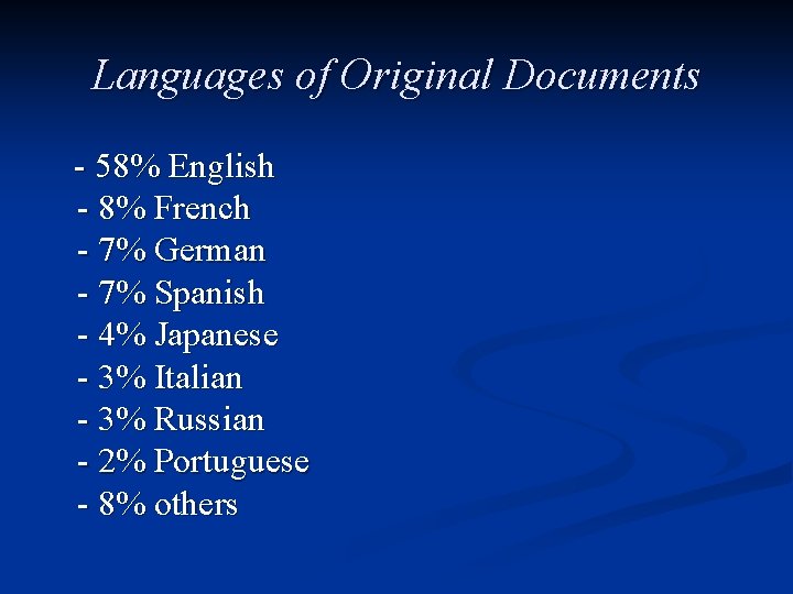 Languages of Original Documents - 58% English - 8% French - 7% German -