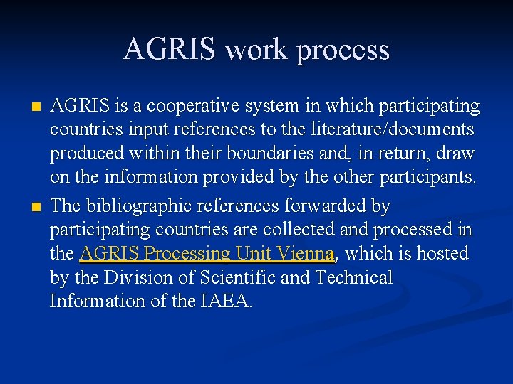 AGRIS work process n n AGRIS is a cooperative system in which participating countries