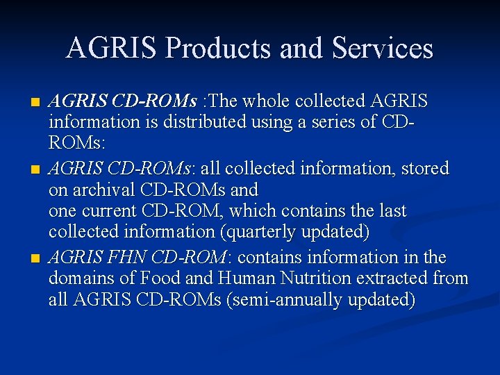 AGRIS Products and Services n n n AGRIS CD-ROMs : The whole collected AGRIS