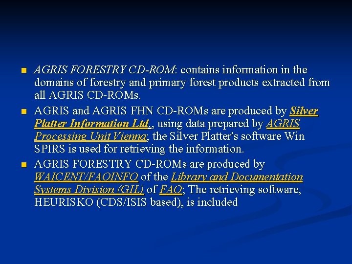 n n n AGRIS FORESTRY CD-ROM: contains information in the domains of forestry and