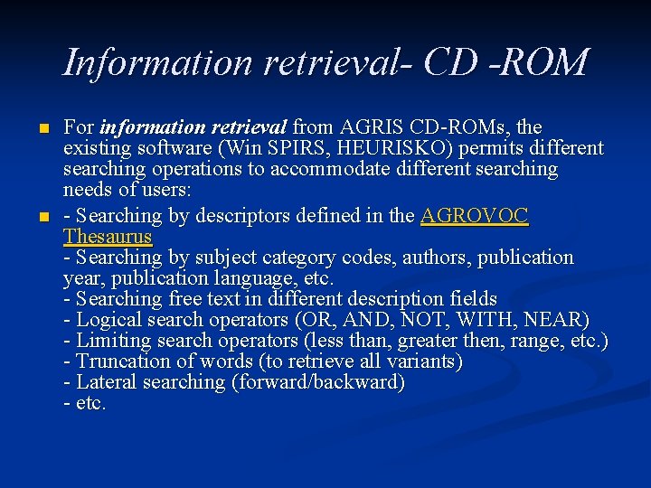 Information retrieval- CD -ROM n n For information retrieval from AGRIS CD-ROMs, the existing