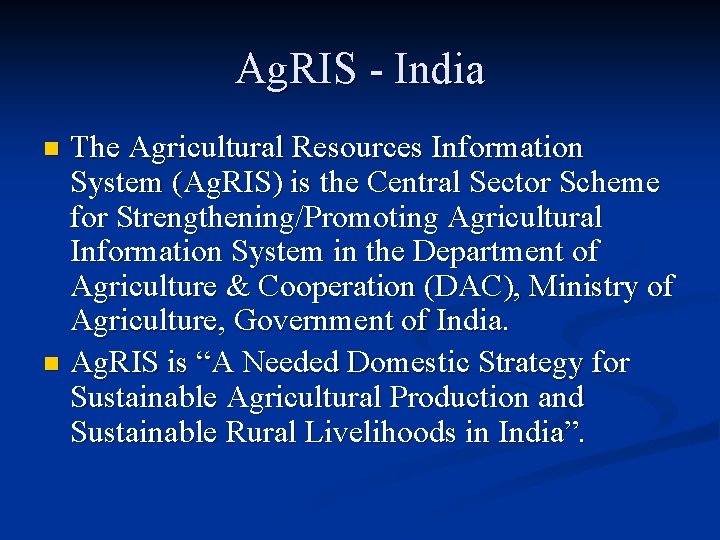 Ag. RIS - India The Agricultural Resources Information System (Ag. RIS) is the Central