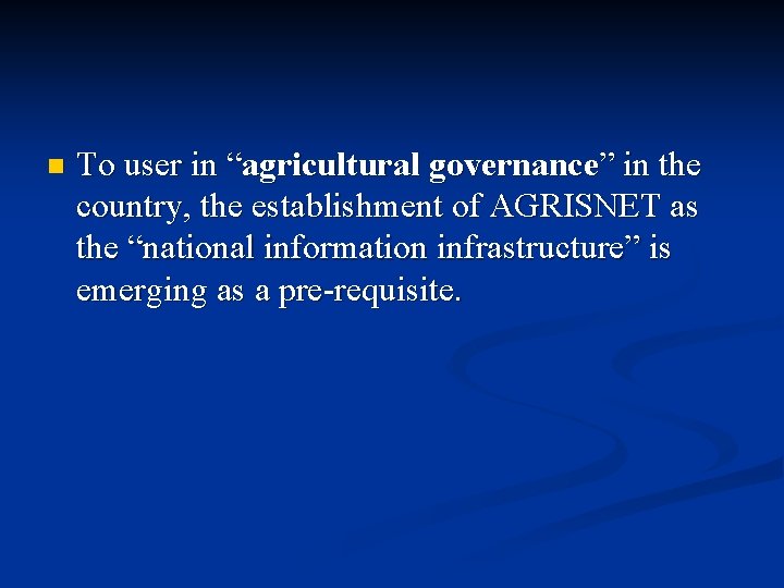 n To user in “agricultural governance” in the country, the establishment of AGRISNET as