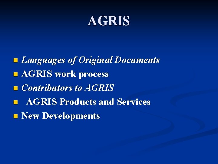 AGRIS Languages of Original Documents n AGRIS work process n Contributors to AGRIS n