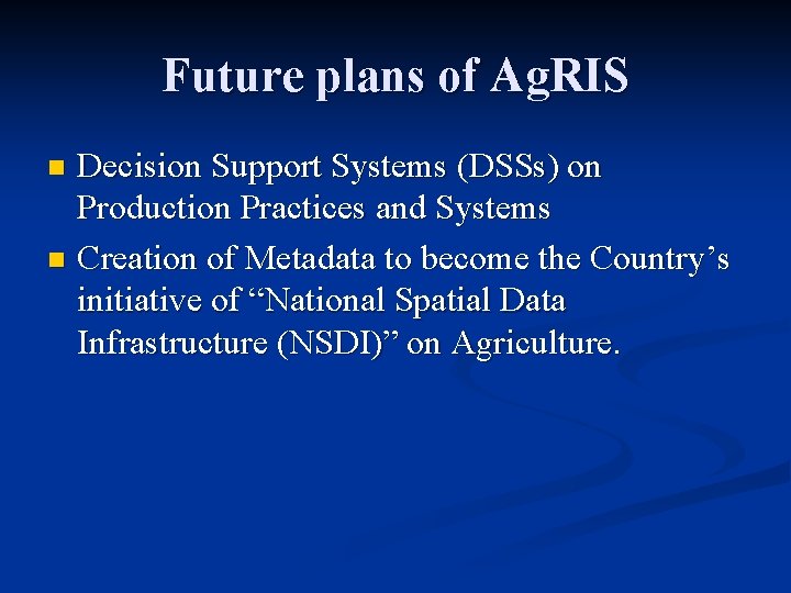 Future plans of Ag. RIS Decision Support Systems (DSSs) on Production Practices and Systems