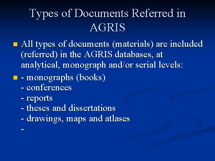 Types of Documents Referred in AGRIS All types of documents (materials) are included (referred)