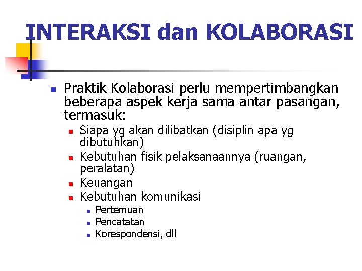 INTERAKSI dan KOLABORASI n Praktik Kolaborasi perlu mempertimbangkan beberapa aspek kerja sama antar pasangan,