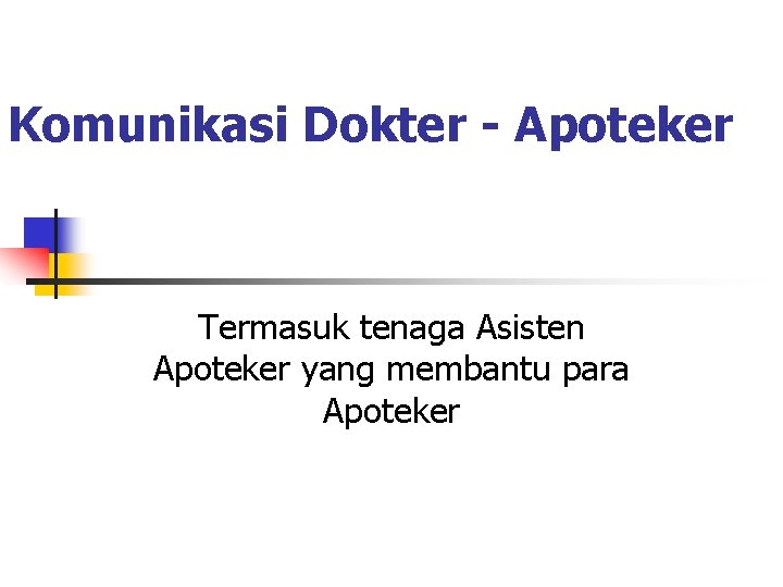 Komunikasi Dokter - Apoteker Termasuk tenaga Asisten Apoteker yang membantu para Apoteker 