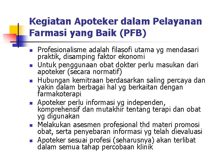 Kegiatan Apoteker dalam Pelayanan Farmasi yang Baik (PFB) n n n Profesionalisme adalah filasofi