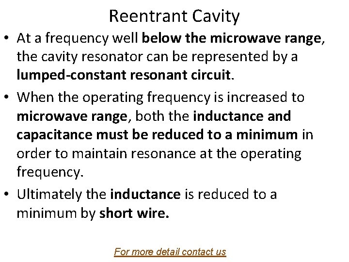 Reentrant Cavity • At a frequency well below the microwave range, the cavity resonator