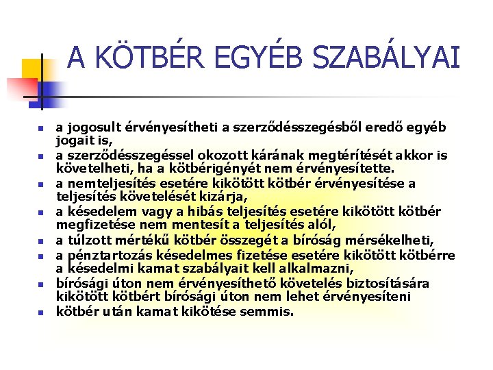 A KÖTBÉR EGYÉB SZABÁLYAI n n n n a jogosult érvényesítheti a szerződésszegésből eredő