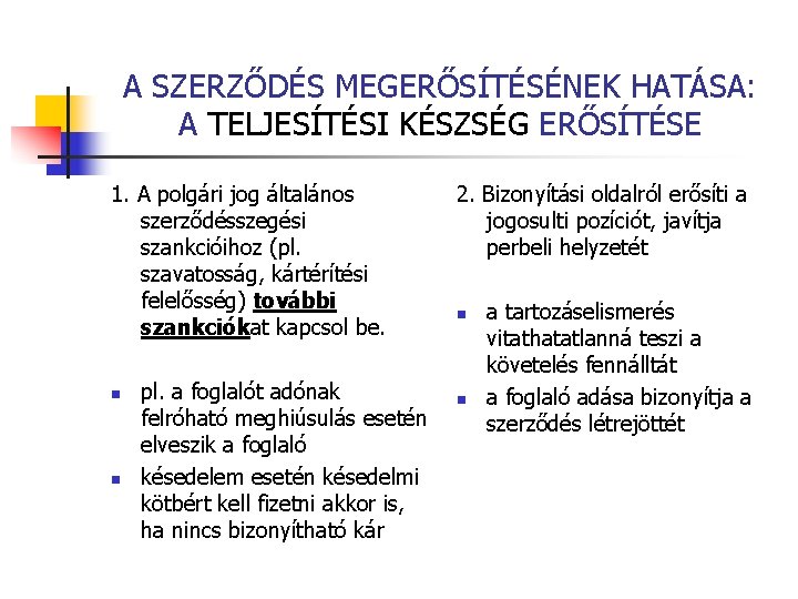 A SZERZŐDÉS MEGERŐSÍTÉSÉNEK HATÁSA: A TELJESÍTÉSI KÉSZSÉG ERŐSÍTÉSE 1. A polgári jog általános szerződésszegési