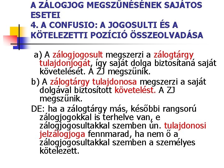 A ZÁLOGJOG MEGSZŰNÉSÉNEK SAJÁTOS ESETEI 4. A CONFUSIO: A JOGOSULTI ÉS A KÖTELEZETTI POZÍCIÓ