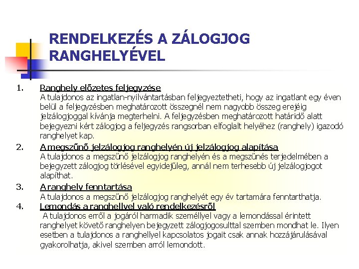 RENDELKEZÉS A ZÁLOGJOG RANGHELYÉVEL 1. 2. 3. 4. Ranghely előzetes feljegyzése A tulajdonos az