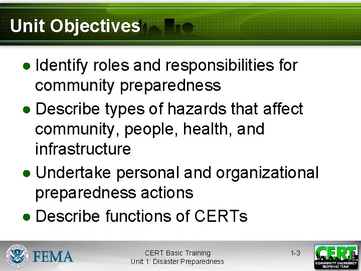 Unit Objectives ● Identify roles and responsibilities for community preparedness ● Describe types of