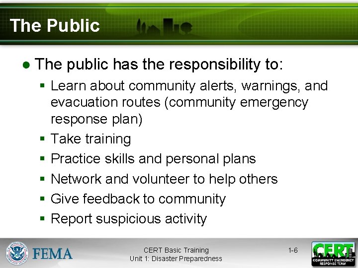 The Public ● The public has the responsibility to: § Learn about community alerts,