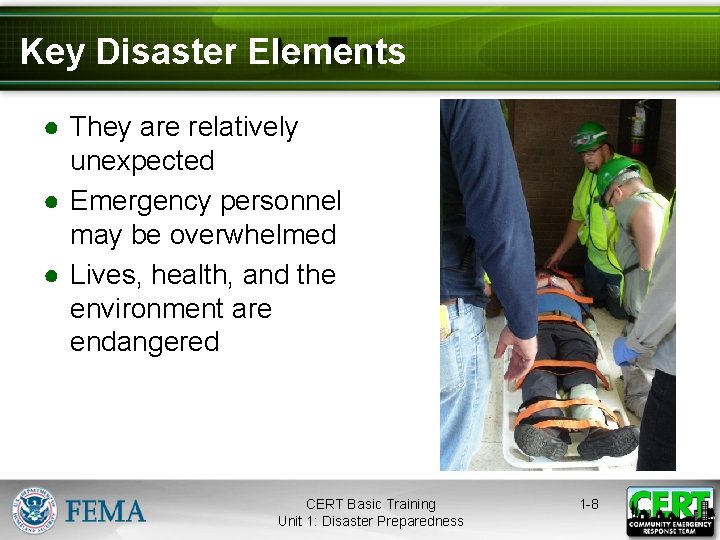 Key Disaster Elements ● They are relatively unexpected ● Emergency personnel may be overwhelmed