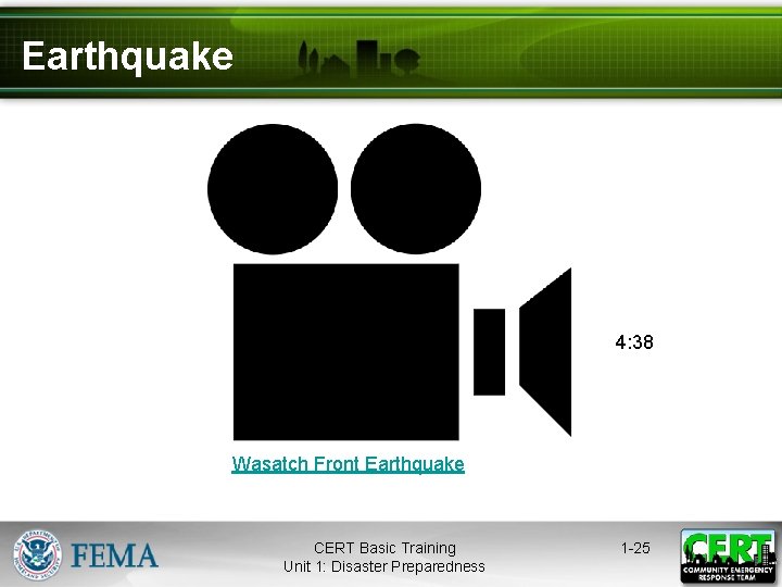 Earthquake 4: 38 Wasatch Front Earthquake CERT Basic Training Unit 1: Disaster Preparedness 1