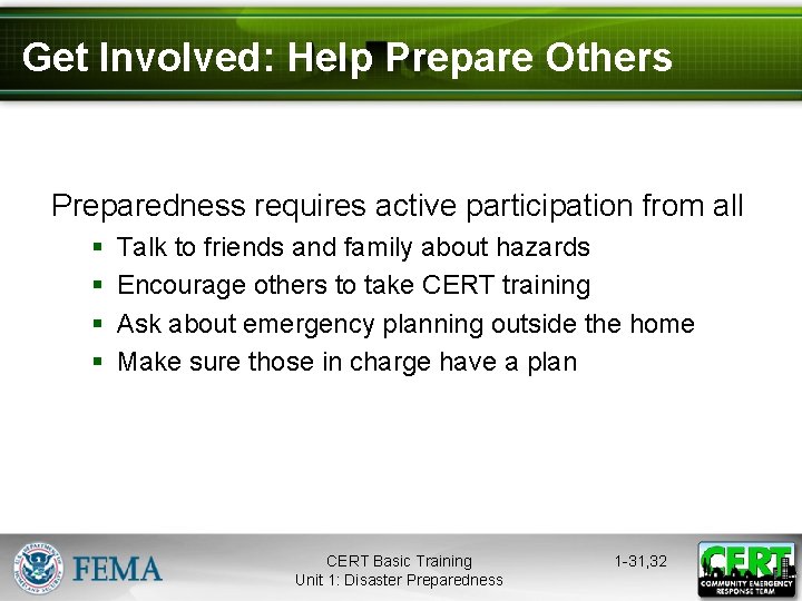 Get Involved: Help Prepare Others Preparedness requires active participation from all § § Talk