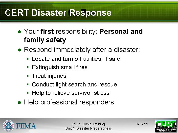 CERT Disaster Response ● Your first responsibility: Personal and family safety ● Respond immediately