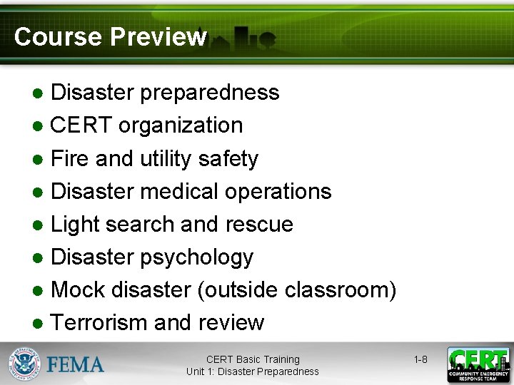 Course Preview ● Disaster preparedness ● CERT organization ● Fire and utility safety ●