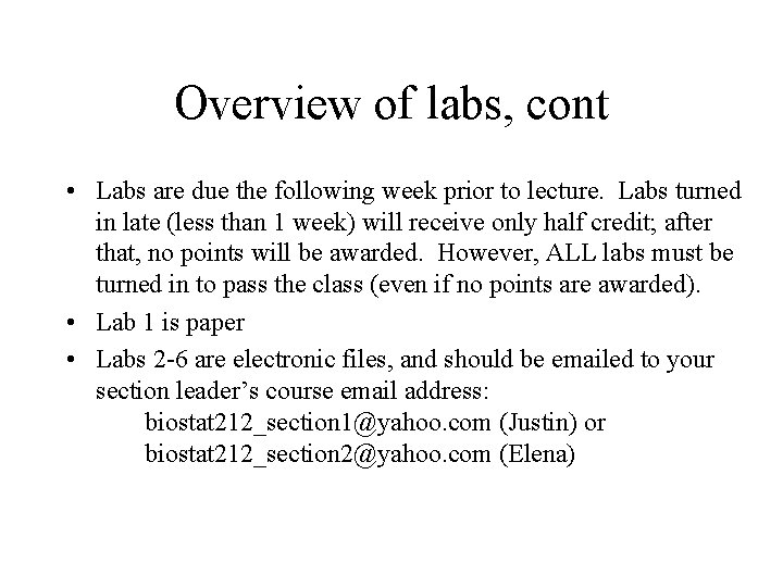 Overview of labs, cont • Labs are due the following week prior to lecture.