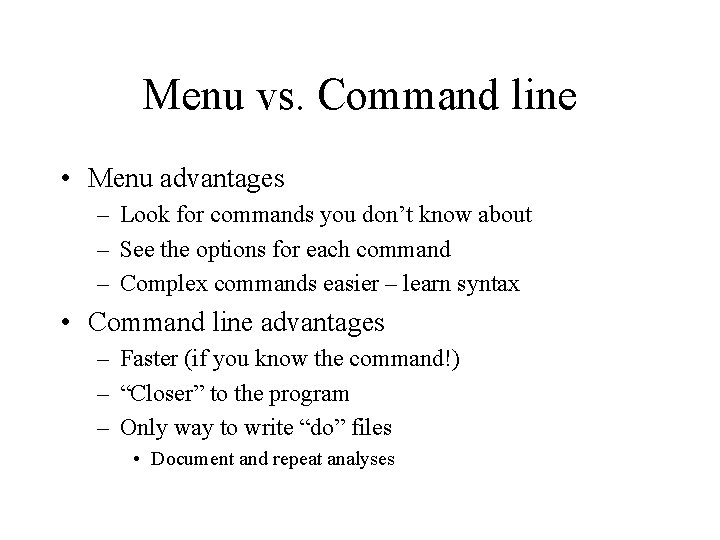 Menu vs. Command line • Menu advantages – Look for commands you don’t know