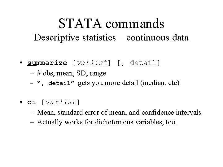 STATA commands Descriptive statistics – continuous data • summarize [varlist] [, detail] – #