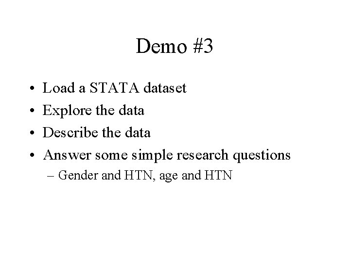 Demo #3 • • Load a STATA dataset Explore the data Describe the data