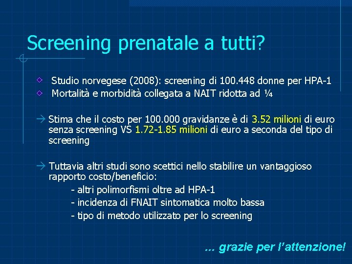 Screening prenatale a tutti? Studio norvegese (2008): screening di 100. 448 donne per HPA-1