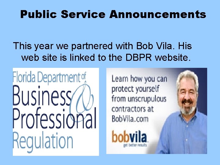 Public Service Announcements This year we partnered with Bob Vila. His web site is