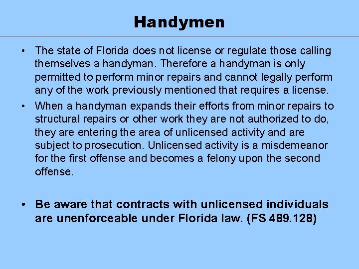 Handymen • The state of Florida does not license or regulate those calling themselves