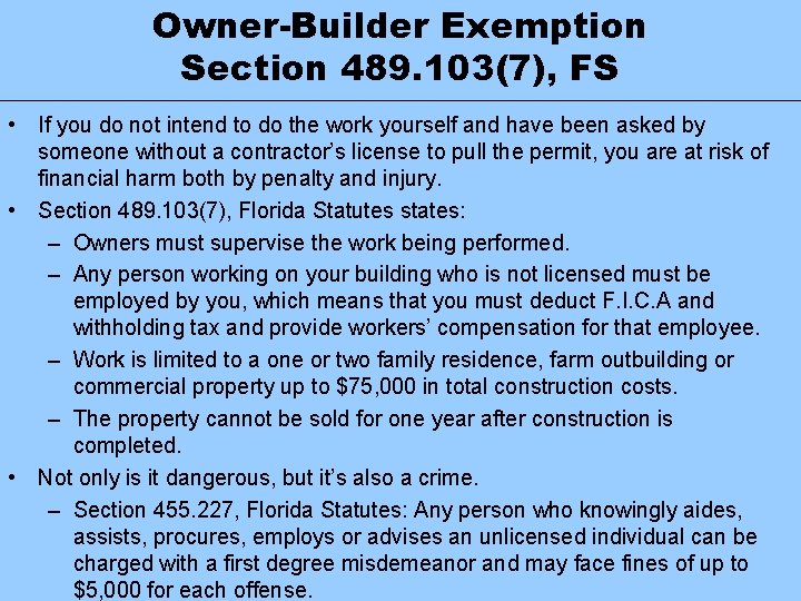 Owner-Builder Exemption Section 489. 103(7), FS • If you do not intend to do