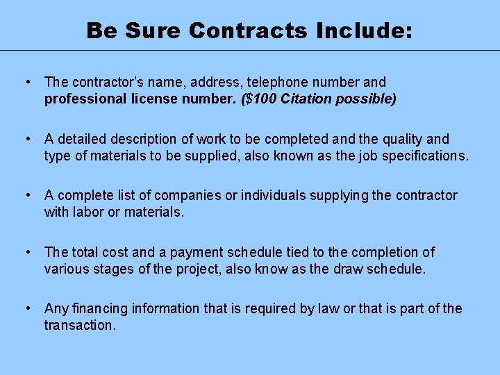 Be Sure Contracts Include: • The contractor’s name, address, telephone number and professional license