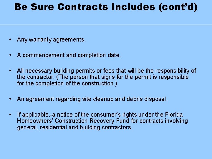 Be Sure Contracts Includes (cont’d) • Any warranty agreements. • A commencement and completion