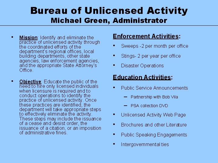 Bureau of Unlicensed Activity Michael Green, Administrator • • Mission: Identify and eliminate the