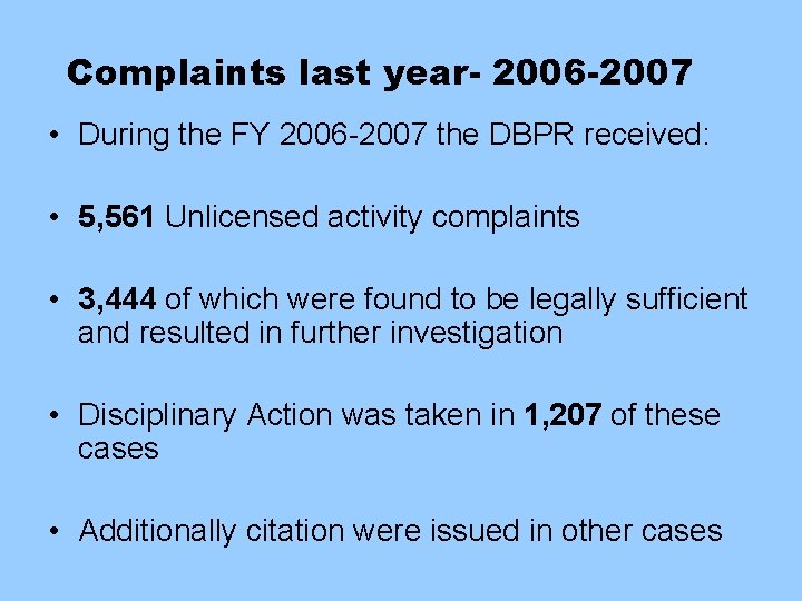 Complaints last year- 2006 -2007 • During the FY 2006 -2007 the DBPR received: