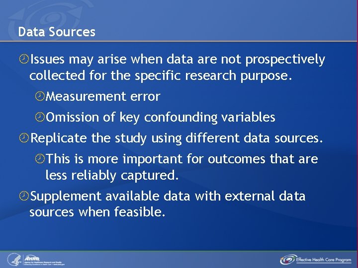 Data Sources Issues may arise when data are not prospectively collected for the specific