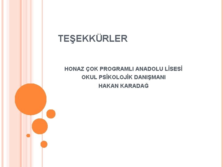 TEŞEKKÜRLER HONAZ ÇOK PROGRAMLI ANADOLU LİSESİ OKUL PSİKOLOJİK DANIŞMANI HAKAN KARADAĞ 
