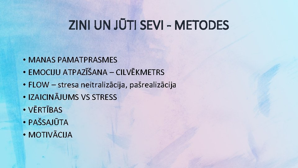 ZINI UN JŪTI SEVI - METODES • MANAS PAMATPRASMES • EMOCIJU ATPAZĪŠANA – CILVĒKMETRS