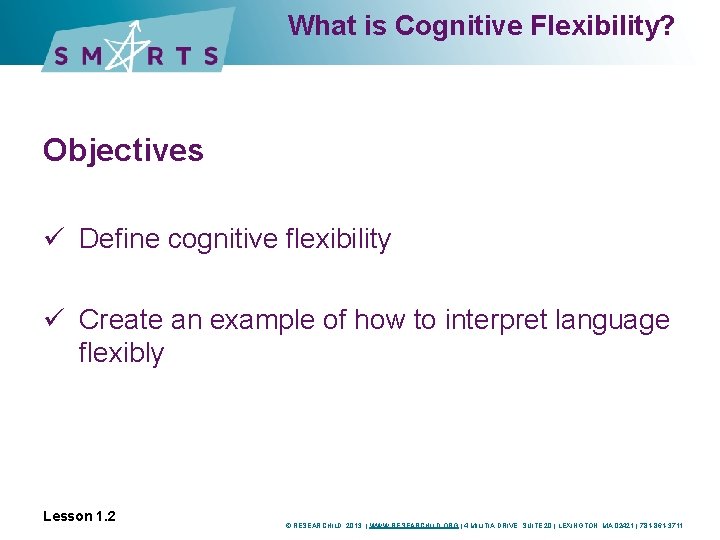 What is Cognitive Flexibility? Objectives ü Define cognitive flexibility ü Create an example of What is Cognitive Flexibility? Objectives ü Define cognitive flexibility ü Create an example of