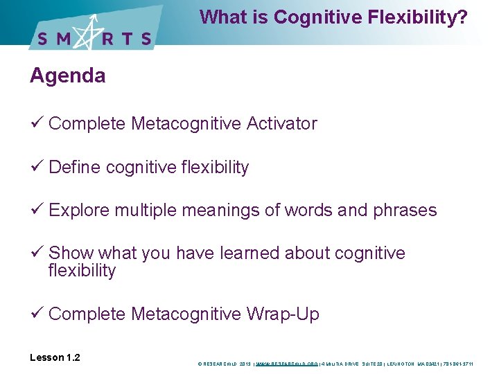 What is Cognitive Flexibility? Agenda ü Complete Metacognitive Activator ü Define cognitive flexibility ü