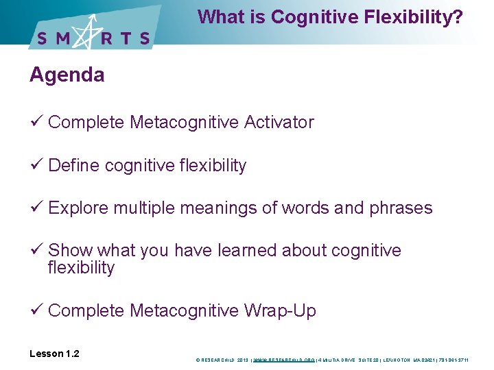 What is Cognitive Flexibility? Agenda ü Complete Metacognitive Activator ü Define cognitive flexibility ü What is Cognitive Flexibility? Agenda ü Complete Metacognitive Activator ü Define cognitive flexibility ü