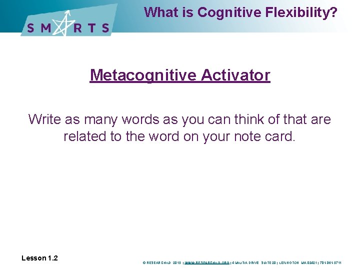 What is Cognitive Flexibility? Metacognitive Activator Write as many words as you can think What is Cognitive Flexibility? Metacognitive Activator Write as many words as you can think