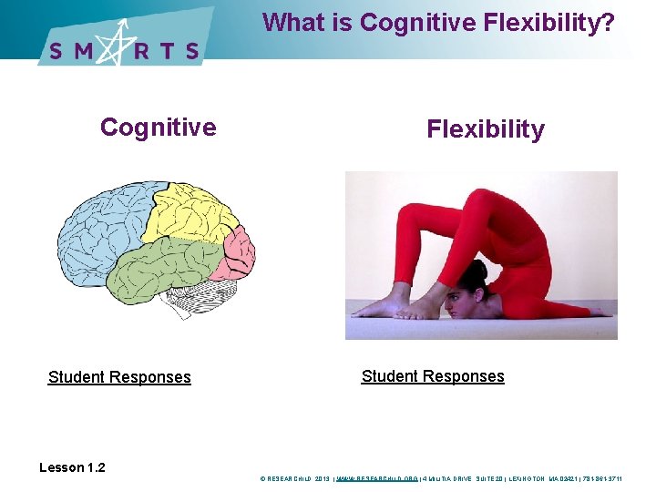 What is Cognitive Flexibility? Cognitive Student Responses Flexibility Student Responses Lesson 1. 2 © What is Cognitive Flexibility? Cognitive Student Responses Flexibility Student Responses Lesson 1. 2 ©