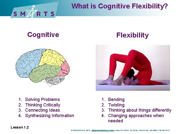 What is Cognitive Flexibility? Cognitive 1. 2. 3. 4. Flexibility Solving Problems Thinking Critically