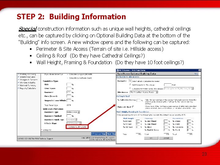STEP 2: Building Information Special construction information such as unique wall heights, cathedral ceilings